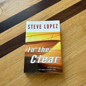 In the Clear by Steve Lopez hardcover book